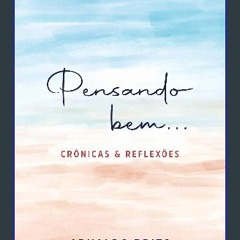 ebook read [pdf] 🌟 PENSANDO BEM...: Crônicas e Reflexões (Portuguese Edition) Pdf Ebook