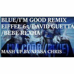 Blue VS I'm Good REMIX [Vocals - Bebe Rexha + Eiffel 65]