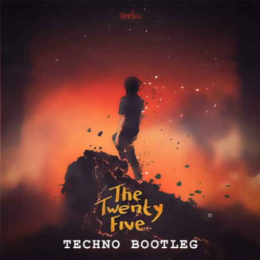 THE TWENTY FIVE – NEELIX (TECHNO BOOTLEG)