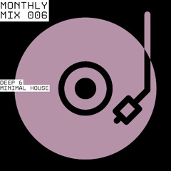 Monthly Mix 006 - Deep Minimal House