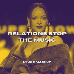 Relations Stop The Music (LYUKE VIP Mashup) [FREE DOWNLOAD] *partially filtered*