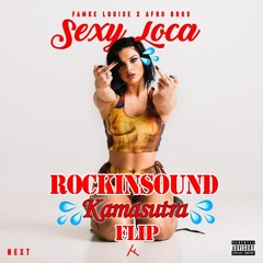 Famke Louise ft. Afro Bros - Sexy Loca (RockinSound 'Kamasutra' Flip) SC FILTERED VERSION