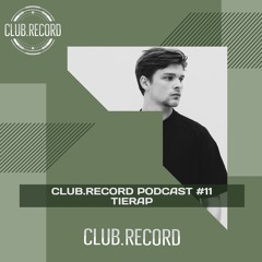 CLUB.RECORD Podcast #11 - Tierap