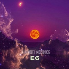 Mdnght Mashes E6