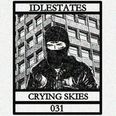 IDLESTATES031 - Crying Skies