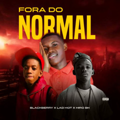 Blackberry  Fora Do Normal _ feat_ Lad Hot X Hiro BK_