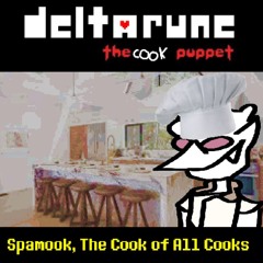 [Deltarune: The Cook Puppet] - Spamook, The Cook of All Cooks