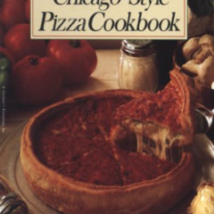 [View] EBOOK 💜 The Great Chicago-Style Pizza Cookbook by  Pasquale Bruno Jr. EBOOK E