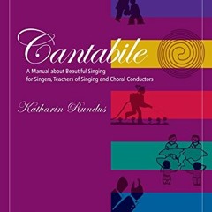 [ACCESS] PDF 💌 Cantabile: A Manual About Beautiful Singing for Singers, Teachers of