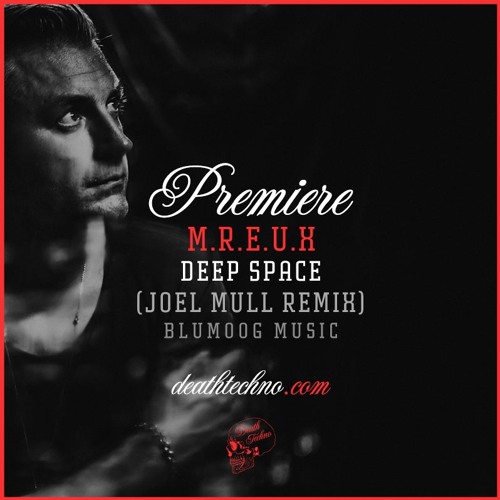 DT:Premiere | M.R.E.U.X - Deep Space (Joel Mull Remix) [Blumoog Music]