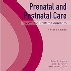 # Prenatal and Postnatal Care: A Woman-Centered Approach BY: Robin G. Jordan (Editor),Cindy L.