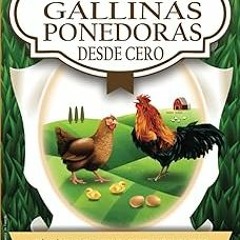 get [PDF] Como Criar Gallinas Ponedoras Desde Cero: Guía avícola paso a paso para principiantes