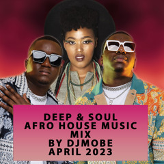 Deep & Soul Afro House Mix  2 April 2023 - DjMobe