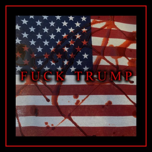 Fuck Trump (The Disgusting Donald Dub)