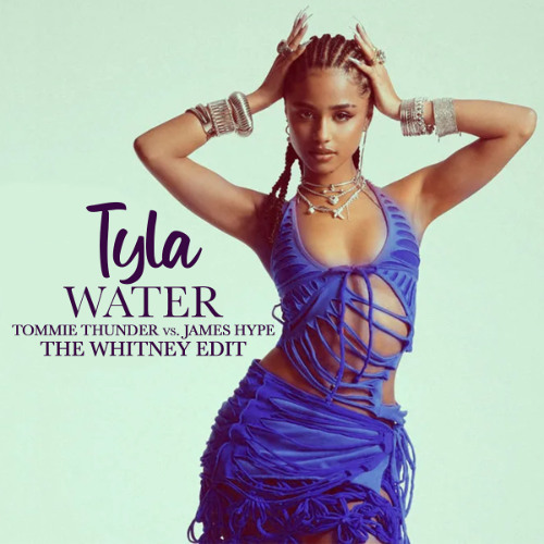 Tyla - Water (Tommie Thunder x James Hype The Whitney Edit) 130 2A