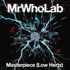 Masterpiece (Low Hertz)