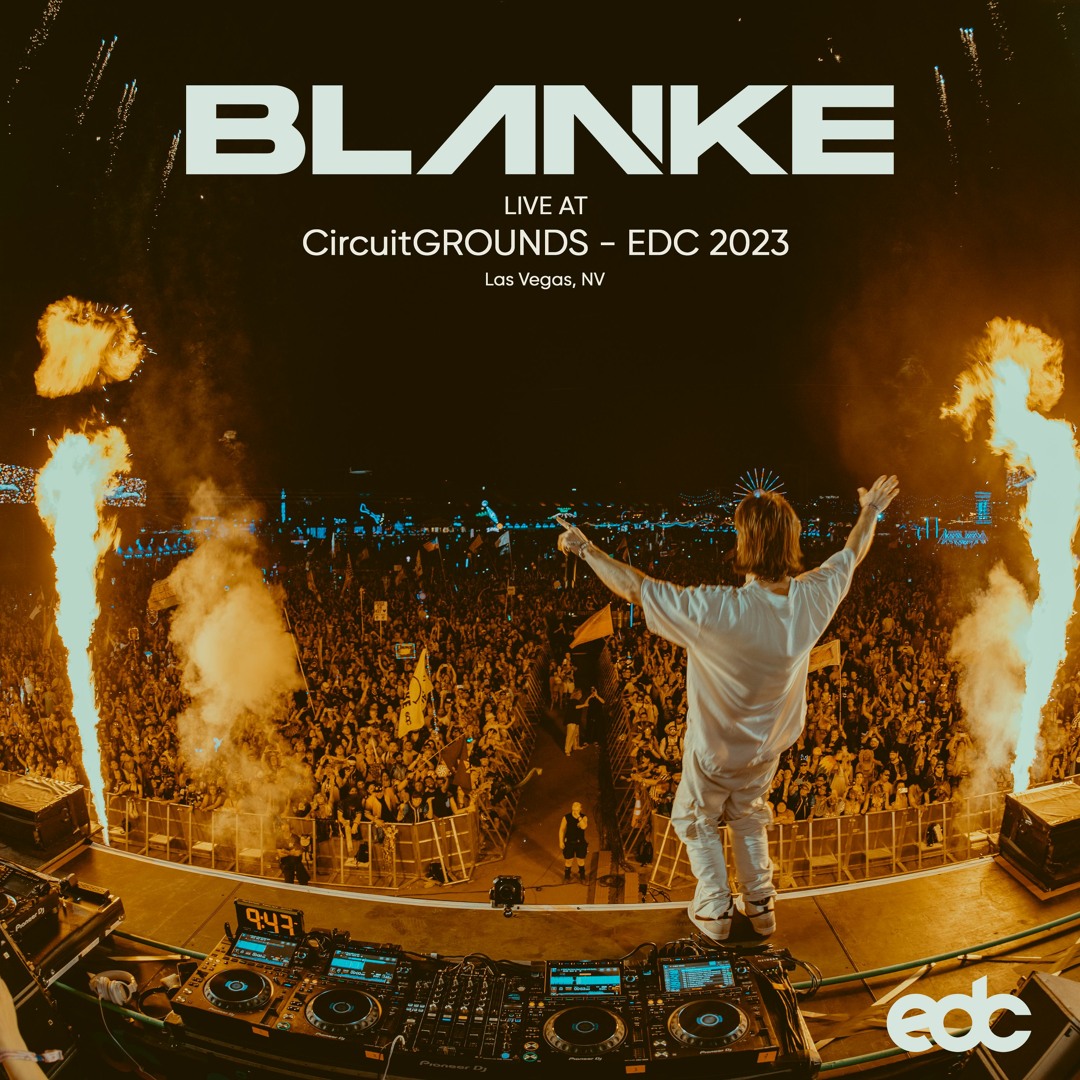 Blanke Stream Blanke - Live at EDC Las Vegas 2023 (circuitGROUNDS) by Blanke ...