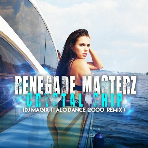 Renegade Masterz - Crystal Ship ( Dj Magix Italo Dance 2000 Remix )