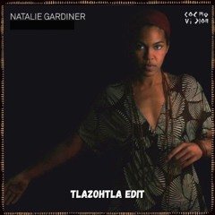 FREE DL : Natalie Gardiner - Slowly Softly (Tlazohtla Edit)