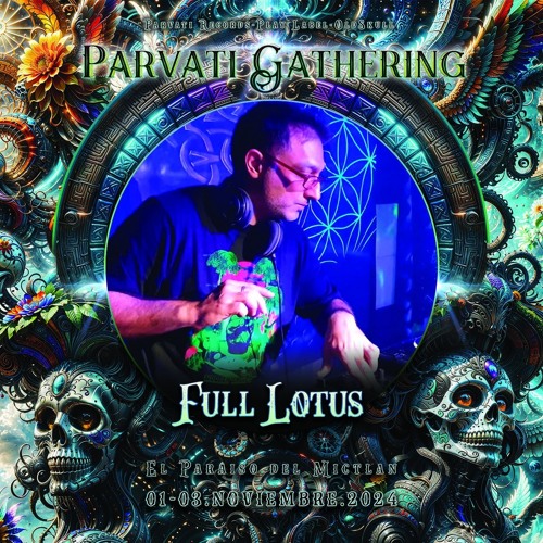 Full Lotus@Parvati Gathering - El paraíso del Mictlán 2nd November 2024
