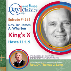 King’s X - Episode 4193 | Dr. James A. Wharton | Hosea 11:1-9 | August 3, 2025