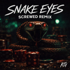 Snake Eyes Screwed Remix. KG.