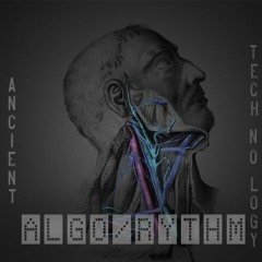 ANCIENT TECH NO LOGY ( ALGO/RYTHM -DJ SET )