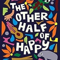 Read [PDF EBOOK EPUB KINDLE] The Other Half of Happy: (Middle Grade Novel for Ages 9-