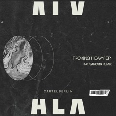 ALX - Fucking Heavy (Sancris Remix)