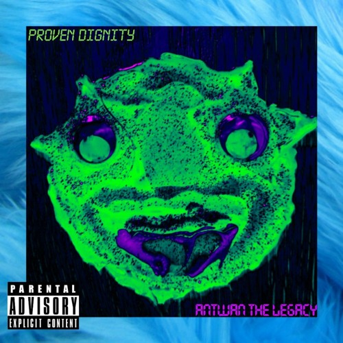 PROVEN DIGNITY (Feat. Antwan The Legacy) {Prod. By Guadalupe Valdez & Aaron Valdez}