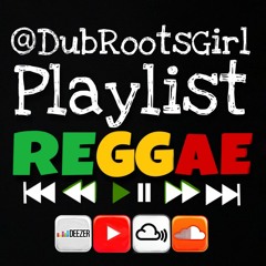 REGGAE #dubrootsgirlmusicselection
