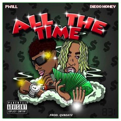 PWiLL ft. diego money - ALL THE TiME (PROD. QVBEATZ)