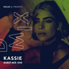 Kassie Guest Mix #343 - Oscar L Presents - DMiX