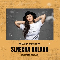 Katarina Knechtova - Slnecna Balada (DENDY DnB Bootleg)