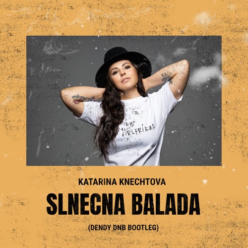 Katarina Knechtova - Slnecna Balada (DENDY DnB Bootleg)