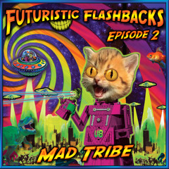 Mad Tribe - Futuristic Flashbacks Episode 2 (Continuous Mix)