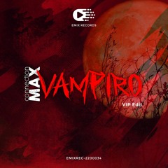 Connection Max - Vampiro (VIP Edit) [EMIX Records]