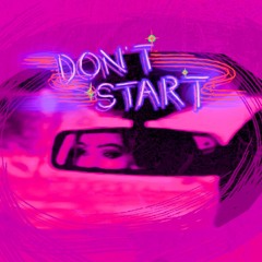 Don't Start.