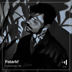 morphcast | 86 - Patarkf