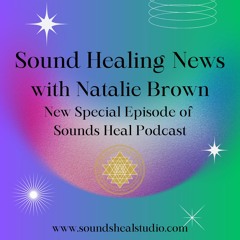 Sound Healing News with Natalie Brown