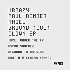 WRD0241 - AngelGround (Col), Paul Render - Clown (Degrand Remix).