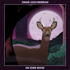 Omari Jazz & Meridian - On Some Moon