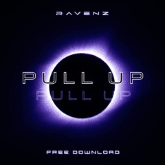 RAVENZ - PULL UP [free download]