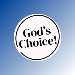 God's Choice!