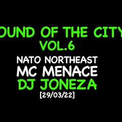 Sound Of The City Vol.6 - MC MENACE x NATO Northeast  [29/03/22]