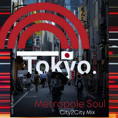 "TOKYO" METROPOLE SOUL