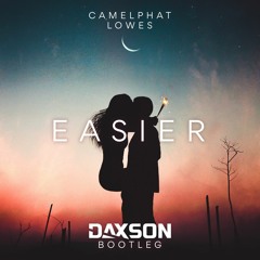 Camephat & Lowes - Easier (Daxson Bootleg) [FREE DOWNLOAD] Preview