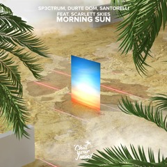 SP3CTRUM , Durte Dom , Santorelli - Morning Sun (Feat. Scarlett Skies)