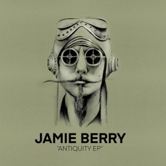 Jamie Berry - Antiquity EP [TEASER]