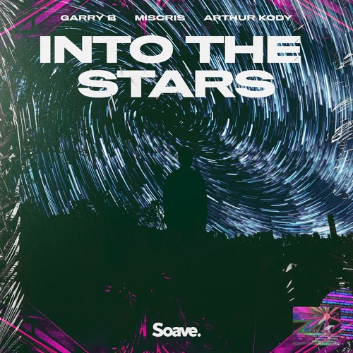 GARRY B, Miscris, Arthur Kody - Into The Stars